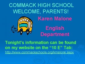COMMACK HIGH SCHOOL WELCOME PARENTS Karen Malone English