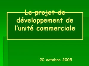 Le projet de dveloppement de lunit commerciale 20