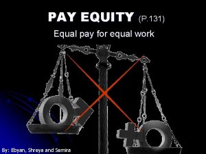 PAY EQUITY P 131 Equal pay for equal