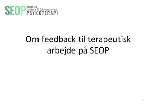 Om feedback til terapeutisk arbejde p SEOP 1