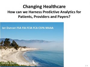 Changing Healthcare How can we Harness Predictive Analytics