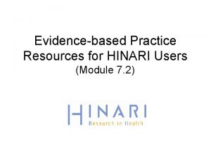 Evidencebased Practice Resources for HINARI Users Module 7