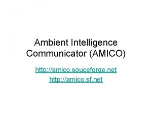 Ambient Intelligence Communicator AMICO http amico souceforge net