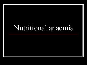Nutritional anaemia Nutritional anaemia Who definition a condition