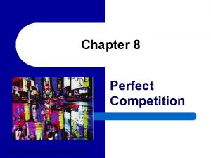 Chapter 8 Perfect Competition 2004 Thomson LearningSouthWestern Timing