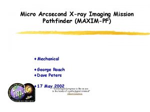 Micro Arcsecond Xray Imaging Mission Pathfinder MAXIMPF Mechanical