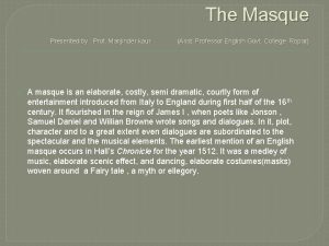 The Masque Presented by Prof Manjinder kaur Asst