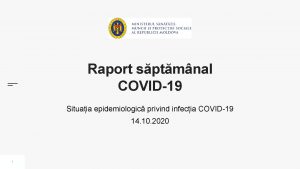 Raport sptmnal COVID19 Situaia epidemiologic privind infecia COVID19