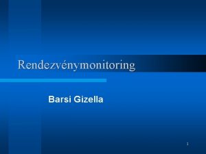 Rendezvnymonitoring Barsi Gizella 1 Rendezvnymonitoring A rendezvnymonitoring feladata