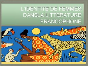 LIDENTITE DE FEMMES DANSLA LITTERATURE FRANCOPHONE LITTERATURE La