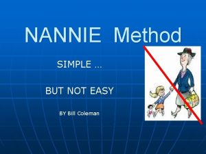 NANNIE Method SIMPLE BUT NOT EASY BY Bill