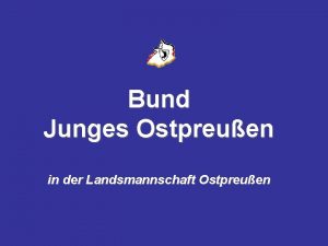 Bund Junges Ostpreuen in der Landsmannschaft Ostpreuen Wir