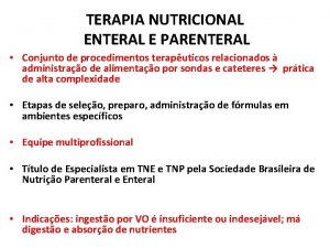 TERAPIA NUTRICIONAL ENTERAL E PARENTERAL Conjunto de procedimentos