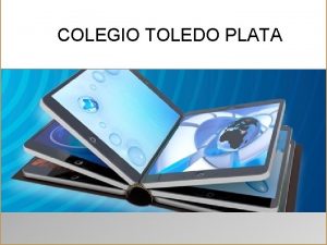 COLEGIO TOLEDO PLATA Alfabetizacin Digital QUE ES ALFABETIZAR