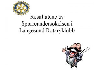 Resultatene av Sprreunderskelsen i Langesund Rotaryklubb Bakgrunn Stagnasjon