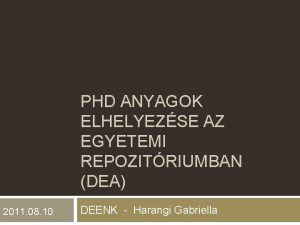 PHD ANYAGOK ELHELYEZSE AZ EGYETEMI REPOZITRIUMBAN DEA 2011