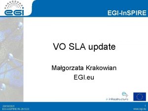 EGIIn SPIRE VO SLA update Magorzata Krakowian EGI