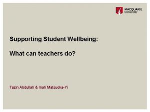 Supporting Student Wellbeing What can teachers do Tazin