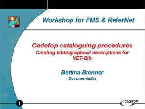 Workshop for FMS Refer Net Cedefop cataloguing procedures