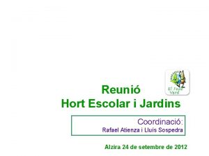 Reuni Hort Escolar i Jardins Coordinaci Rafael Atienza