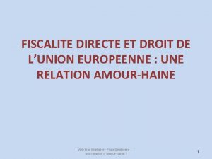 FISCALITE DIRECTE ET DROIT DE LUNION EUROPEENNE UNE