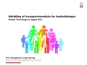 Udvikling af transportvanedata for husholdninger Mikkel Thorhauge Jeppe