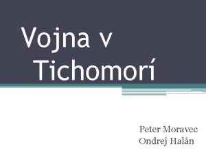 Vojna v Tichomor Peter Moravec Ondrej Haln Zaiatok