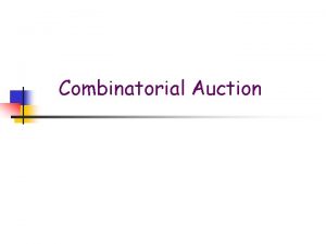 Combinatorial Auction A single item auction t 110