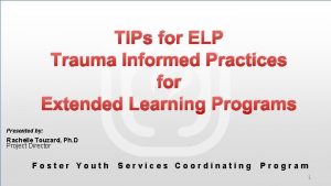 TIPs for ELP Trauma Informed Practices for Extended