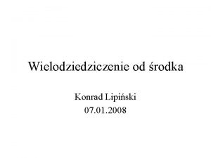 Wielodziedziczenie od rodka Konrad Lipiski 07 01 2008