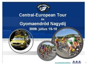 CentralEuropean Tour s Gyomaendrd Nagydj 2009 jlius 15