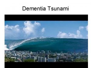 Dementia Tsunami Earth wide https www youtube comwatch