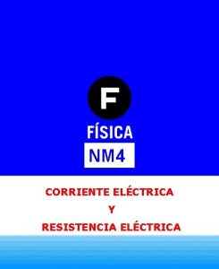 4 NM 4 CORRIENTE ELCTRICA ELECTROSTTICA Y RESISTENCIA