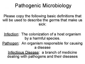 Pathogenic Microbiology Please copy the following basic definitions