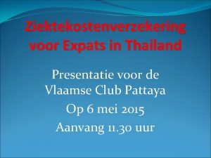 Ziektekostenverzekering voor Expats in Thailand Presentatie voor de