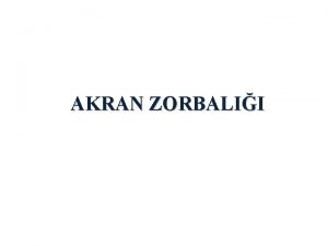 AKRAN ZORBALII ZORBALIK Akran Zorbal Bir yada daha