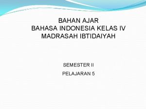 BAHAN AJAR BAHASA INDONESIA KELAS IV MADRASAH IBTIDAIYAH