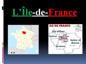 LledeFrance LledeFrance est une rgion historique et administrative