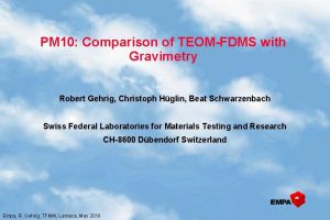 PM 10 Comparison of TEOMFDMS with Gravimetry Robert