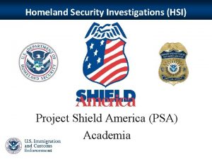 Homeland Security Investigations HSI Project Shield America PSA