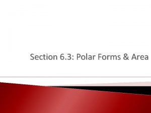 Section 6 3 Polar Forms Area Polar Coordinates