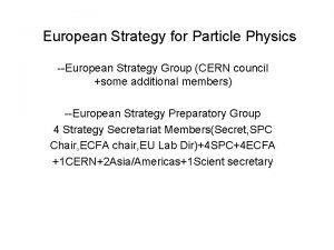 European Strategy for Particle Physics European Strategy Group