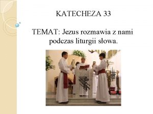 KATECHEZA 33 TEMAT Jezus rozmawia z nami podczas