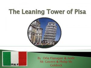 The Leaning Tower of Pisa By Orla Flanagan