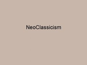 Neo Classicism Background Mid 1700s to mid 1800s