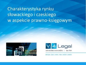 Charakterystyka rynku sowackiego i czeskiego w aspekcie prawnoksigowym
