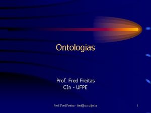Ontologias Prof Fred Freitas CIn UFPE Prof Fred