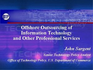 Offshore Outsourcing of Information Technology and Other Professional