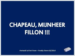 CHAPEAU MIJNHEER FILLON Vertaald uit het Frans Freddy