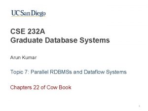 CSE 232 A Graduate Database Systems Arun Kumar
